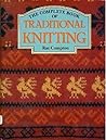 The Complete Book of Traditional Knitting The Complete Book of Traditional Knitting
