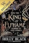 How the King of Elfhame Learned to Hate Stories by Holly Black