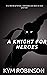 A Knight for Heroes