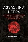 Assassins’ Deeds: A History of Assassination from Ancient Egypt to the Present Day