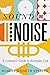 Sound and Noise: A Listener...