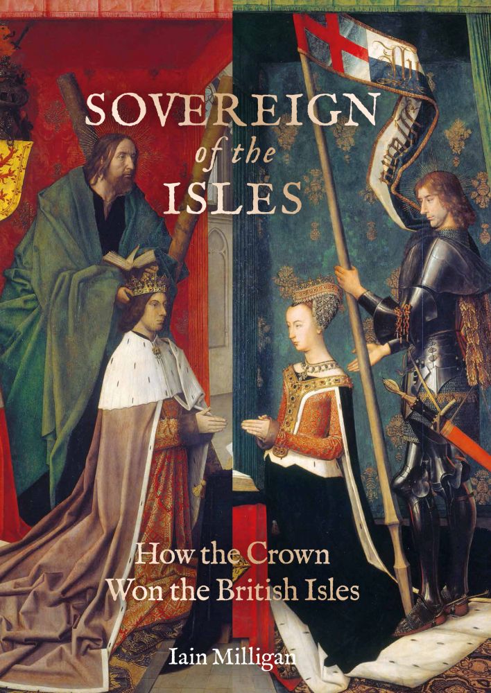 Sovereign of the Isles: How the Crown Won the British Isles (Hardcover)