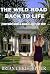 The Wild Road Back To Life