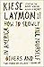 How to Slowly Kill Yourself and Others in America by Kiese Laymon How to Slowly Kill Yourself and Others in America by Kiese Laymon