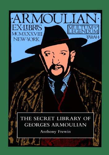 The Secret Library of Georges Armoulian: Being an Annotated Catalogue of Bizarre, Curious, Suppressed and Outrageous Books