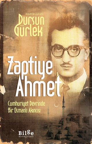 Zaptiye Ahmet: Cumhuriyet Devrinde Bir Osmanlı Akıncısı