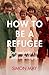 How To Be A Refugee: One Fa...