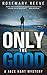 Only the Good by Rosemary Reeve Only the Good by Rosemary Reeve