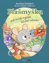 Plašmyška by Kateřina Kubalová Plašmyška by Kateřina Kubalová