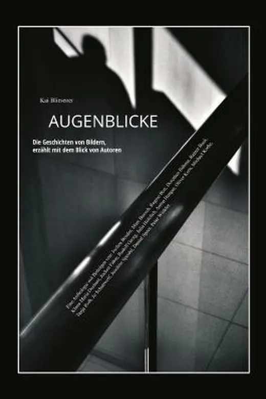 Augenblicke: Die Geschichten von Bildern, erzählt mit dem Blick von Autoren