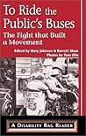 To Ride the Public's Buses: The Fight That Built a Movement (Disability Rag Reader)
