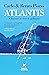 Atlantis: A Journey in Search of Beauty