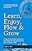 Learn, Enjoy, Flow & Grow: ...