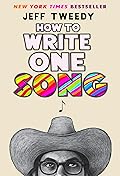 How to Write One Song: Loving the Things We Create and How They Love Us Back
