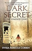 Dark Secret: The Complete Story: The True Account of What Happened to Little Alex Suleski