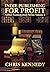 Indie Publishing for Profit: How to Get Your Book Out of Your Head and Into the Stores (Author Fundamentals 2)