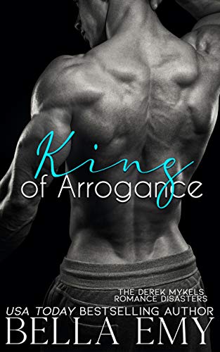 King of Arrogance (The Derek Mykels Romance Disasters #1)