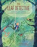 The Leaf Detective: How Margaret Lowman Uncovered Secrets in the Rainforest
