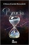 Brucia by Chiara Cavini Benedetti