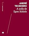 A Axila de Egon Schiele by André Tecedeiro