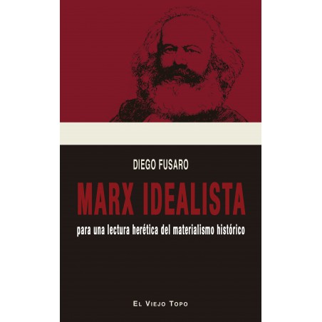 Marx idealista: Para una lectura herética del materialista histórico