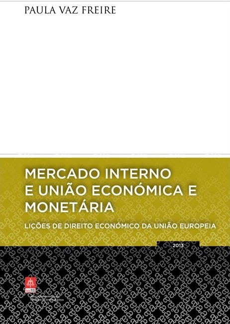 Mercado Interno e União Económica e Monetária - Lições de Direito Económico da União Europeia