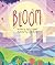 Bloom by Kelly  Campbell