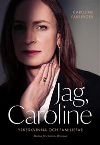 Jag, Caroline: Yrkeskvinna och familjefar (Hardcover)
