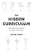 The Hidden Curriculum: Firs...