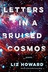 Letters in a Bruised Cosmos by Liz  Howard