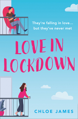Love in Lockdown: They’re falling in love, but they’ve never met. A feel-good, uplifting romance book to curl up with