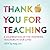 Thank You For Teaching by Mary Zaia