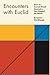 Encounters with Euclid: How an Ancient Greek Geometry Text Shaped the World