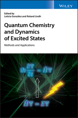 Quantum Chemistry and Dynamics of Excited States: Methods and Applications (Kindle Edition)