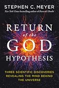 The Return of the God Hypothesis: Three Scientific Discoveries Revealing the Mind Behind the Universe