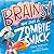 Brains! Not Just a Zombie Snack by Stacy McAnulty