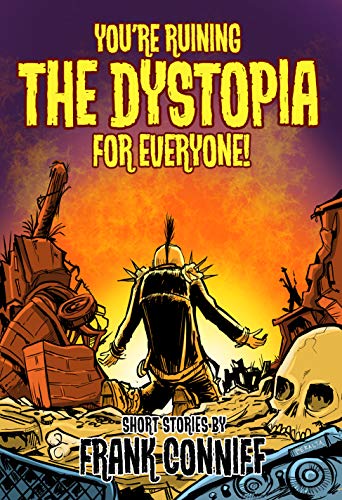 You're Ruining the Dystopia for Everyone!