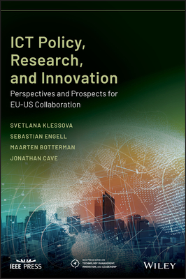 ICT Policy, Research, and Innovation: Perspectives and Prospects for EU-US Collaboration (IEEE Press Series on Technology Management, Innovation, and Leadership)