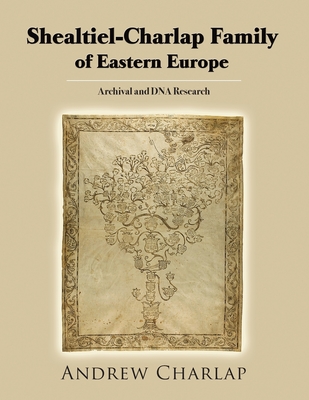 Shealtiel-Charlap Family of Eastern Europe: Archival and DNA Research