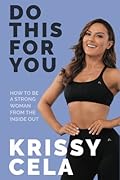 Do This For You: How to Be a Strong Woman from the Inside Out