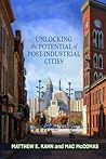 Unlocking the Potential of Post-Industrial Cities by Matthew E. Kahn