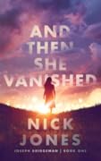 And Then She Vanished (Joseph Bridgeman, #1)