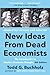 New Ideas from Dead Economists by Todd G. Buchholz New Ideas from Dead Economists by Todd G. Buchholz