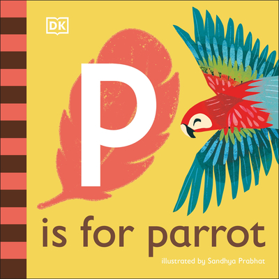 P is for Parrot (The Animal Alphabet Library)