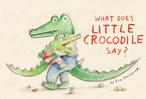 What Does Little Crocodile Say? (What Does Little Crocodile Say, #1)