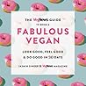 The VegNews Guide to Being a Fabulous Vegan: Look Good, Feel Good & Do Good in 30 Days