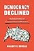 Democracy Declined: The Fai...