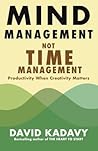 Mind Management, Not Time Management by David Kadavy