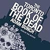 The Toronto Book of the Dead by Adam Bunch