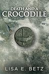 Death and a Crocodile by Lisa  E. Betz